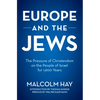 Europe and the Jews: The Pressure of Christendom on the People of Israel for 1,900 Years - Paperback