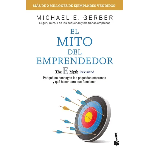 El Mito del Emprendedor / The E-Myth Revisited: Por Qué No Despegan Las Pequeñas Empresas Y Qué Hacer Para Que Funcionen /Why Most Small Businesses Do - Paperback