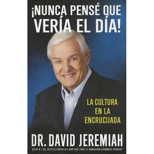 ¡Nunca Pensé que Vería el Día!: La Cultura en la Encrucijada = Never Thought I'd See the Day! - Paperback