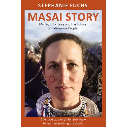 Masai Story: My Fight for Love and the Future of Indigenous People - Paperback