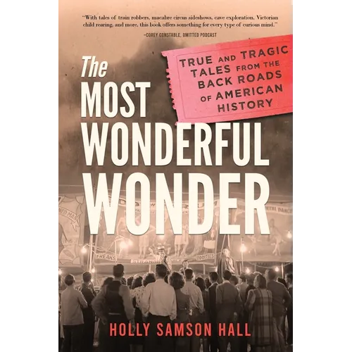 The Most Wonderful Wonder: True and Tragic Tales From the Back Roads of American History - Paperback
