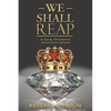 We Shall Reap: An Inspiring, Motivational and Spiritual Literary Captivation! - Paperback