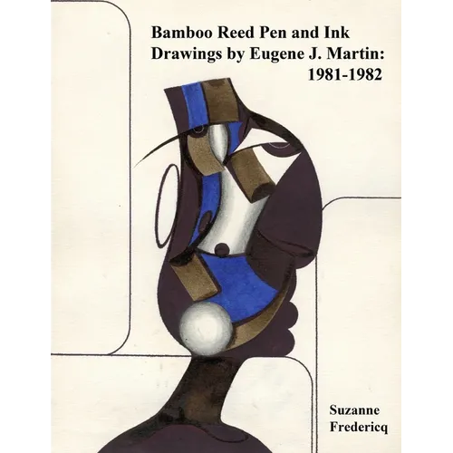 Bamboo Reed Pen and Ink Drawings by Eugene J. Martin: 1981-1982 - Paperback