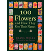 100 Flowers and How They Got Their Names - Paperback