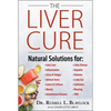 The Liver Cure: Natural Solutions for Liver Health to Target Symptoms of Fatty Liver Disease, Autoimmune Diseases, Diabetes, Inflammation, Stress & Fa - Hardcover