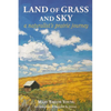 Land of Grass & Sky: A Naturalist's Prairie Journey - Paperback