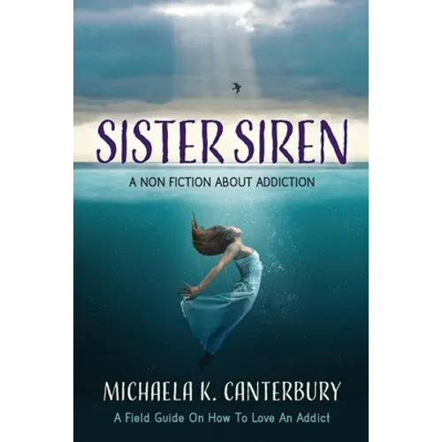 Sister Siren: A Non Fiction About Addiction - Paperback