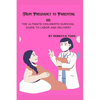 From Pregnancy to Parenting 101: The ultimate childbirth survival guide to labor and delivery - Paperback