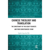 Chinese Theology and Translation: The Christianity of the Jesuit Figurists and their Christianized Yijing - Paperback