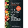 The 4-Week Gut Health Protocol for Beginners: Scientific Approach for A Leaky Gut with Holistic Nutrition to Restore Your Health Inside Out (Best Reci - Paperback