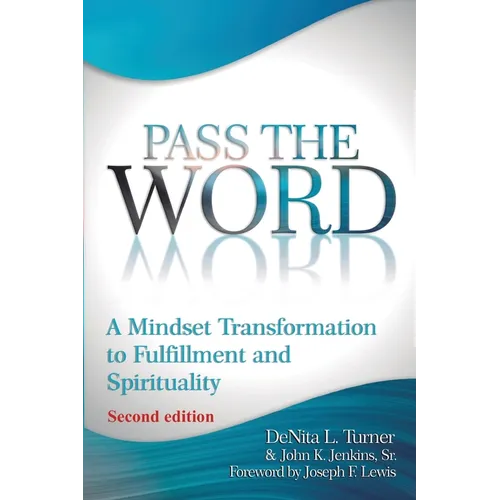 Pass the Word: A Mindset Transformation to Fulfillment and Spirituality - Paperback