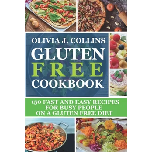 Gluten Free Cookbook: 150 fast and easy recipes for busy people on a gluten free diet - Paperback