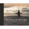Nautilus to Columbia: 70 Years of the Us Navy's Nuclear Submarines - Hardcover