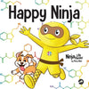 Happy Ninja: A Social, Emotional Book for Kids, Teens, and Adults About the Power of the Daily D.O.S.E. - Paperback