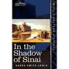 In the Shadow of Sinai: A Story of Travel and Research from 1895 to 1897 - Paperback