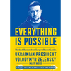 Everything Is Possible: Words of Heroism from Europe's Bravest Leader, Ukrainian President Volodymyr Zelensky - Hardcover