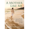 A Mother Like Me - A Story of Faith, Hope, and Love in Loss - Paperback