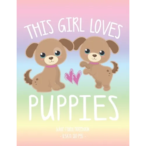 This Girl Loves Puppies: School Notebook Puppy Dog Lover Gift 8.5x11 Wide Ruled - Paperback