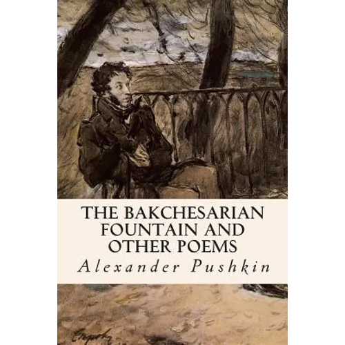 The Bakchesarian Fountain and Other Poems - Paperback