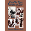When We Were Young in the West: True Histories of Childhood - Paperback