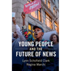 Young People and the Future of News - Paperback