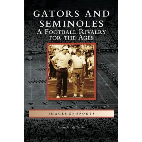 Gators and Seminoles: A Football Rivalry for the Ages - Hardcover