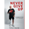 Never Give Up: The Meaning of My Life - The Paul Rosen Story - Hardcover