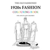 The Old Fashioned 1920s Fashion Colouring Book - Paperback
