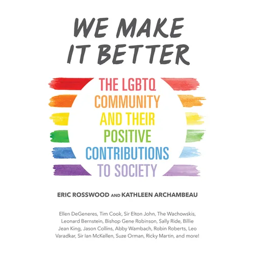 We Make It Better: The LGBTQ Community and Their Positive Contributions to Society (Gender Identity Book for Teens, Gay Rights, Transgender, for Reade - Paperback