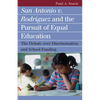 San Antonio V. Rodriguez and the Pursuit of Equal Education: The Debate Over Discrimination and School Funding - Paperback