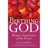 Birthing God: Women's Experience of the Divine - Paperback