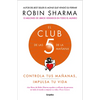 El Club de Las 5 de la Mañana: Controla Tus Mañanas, Impulsa Tu Vida / The 5 Am Club: Own Your Morning. Elevate Your Life. - Paperback