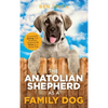 The Anatolian Shepherd as a Family Dog: Successfully Raising Your Anatolian Shepherd to Thrive as a Family Dog - Hardcover
