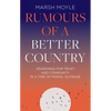 Rumours of a Better Country: Searching for Trust and Community in a Time of Moral Outrage - Hardcover