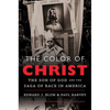 The Color of Christ: The Son of God & the Saga of Race in America - Paperback