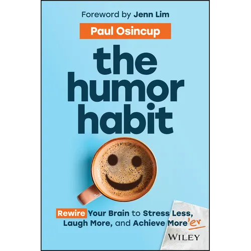 The Humor Habit: Rewire Your Brain to Stress Less, Laugh More, and Achieve More'er - Hardcover