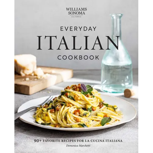 Everyday Italian Cookbook: 90+ Favorite Recipes for La Cucina Italiana (Italian Recipes, Italian Cookbook, Williams-Sonoma Cookbook) - Hardcover