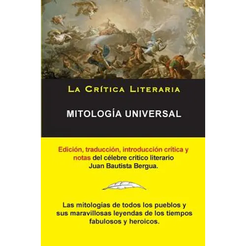 Mitología Universal, Juan Bautista Bergua; Colección La Crítica Literaria por el célebre crítico literario Juan Bautista Bergua, Ediciones Ibéricas - Paperback
