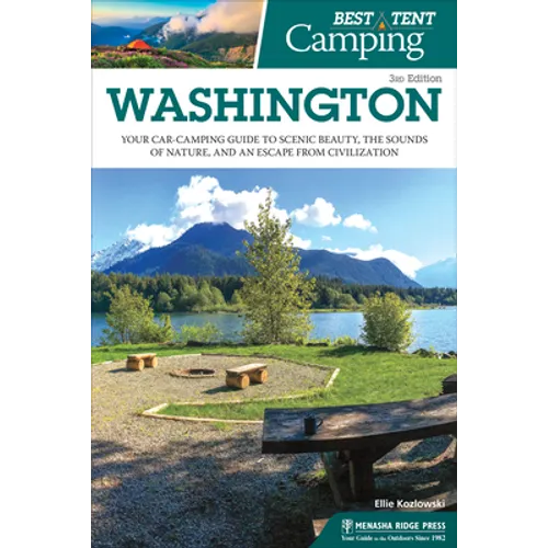 Best Tent Camping: Washington: Your Car-Camping Guide to Scenic Beauty, the Sounds of Nature, and an Escape from Civilization - Paperback