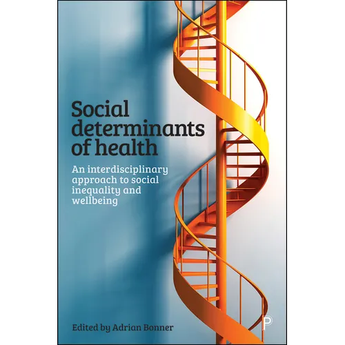 Social Determinants of Health: An Interdisciplinary Approach to Social Inequality and Wellbeing - Paperback