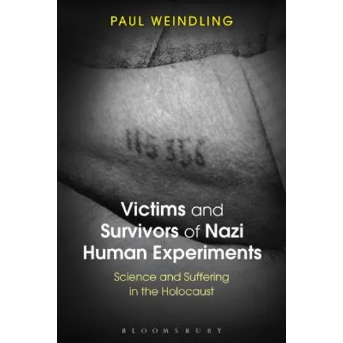 Victims and Survivors of Nazi Human Experiments: Science and Suffering in the Holocaust - Paperback