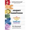 Journey to Parenthood: The Ultimate Guide for Same-Sex Couples (Adoption, Foster Care, Surrogacy, Co-Parenting) - Paperback