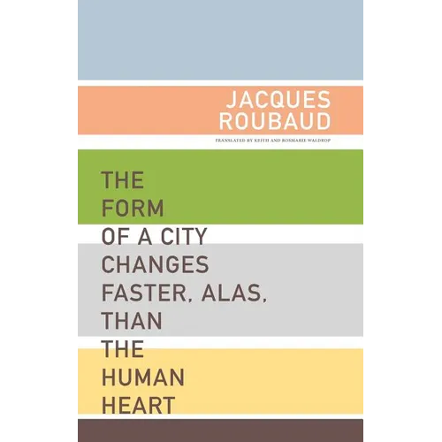 The Form of a City Changes Faster, Alas, Than the Human Heart: One Hundred Fifty Poems (1991-1998) - Paperback