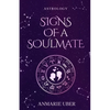 Signs of a Soulmate: Astrology clues of happily ever afters - Paperback