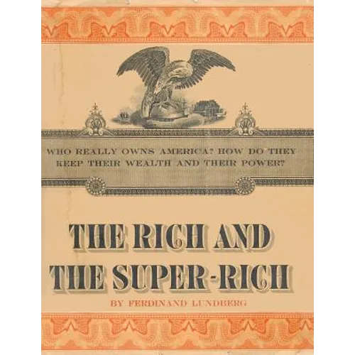 The Rich and the Super-Rich: A Study in the Power of Money Today - Paperback