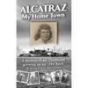 Alcatraz: My Home Town: A memoir of my childhood growing up on "The Rock" - Paperback