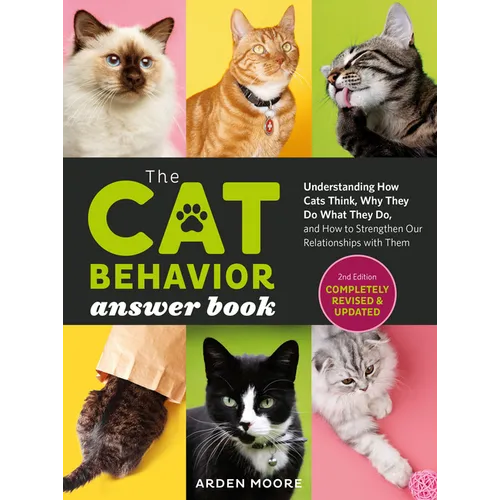 The Cat Behavior Answer Book, 2nd Edition: Understanding How Cats Think, Why They Do What They Do, and How to Strengthen Our Relationships with Them - Paperback