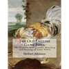 The Old English Game Fowl: The History, Management, Breeding and Feeding of Game Fowls - Paperback