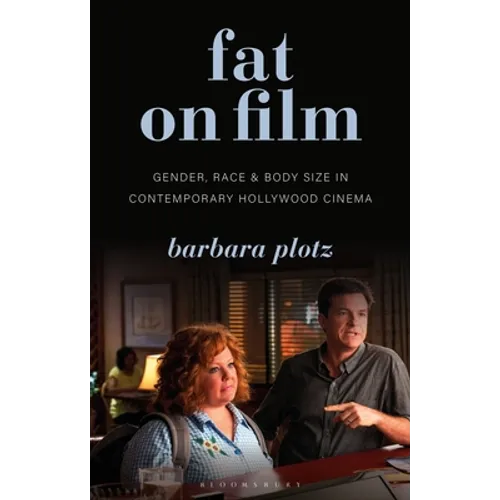 Fat on Film: Gender, Race and Body Size in Contemporary Hollywood Cinema - Paperback