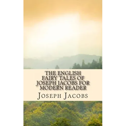The English Fairy Tales of Joseph Jacobs for Modern Reader - Paperback